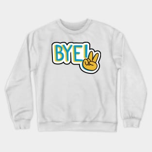 Bye Crewneck Sweatshirt